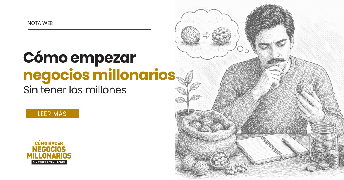 Cómo empezar negocios millonarios sin tener los millones