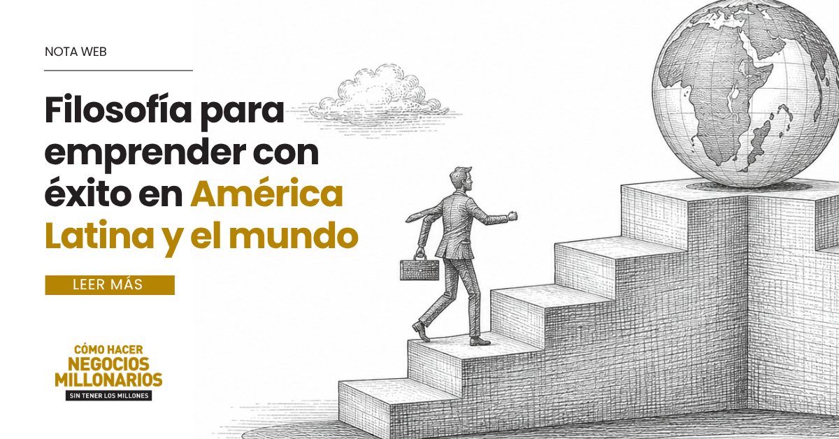 Filosofía para emprender con éxito en América Latina y El Mundo
